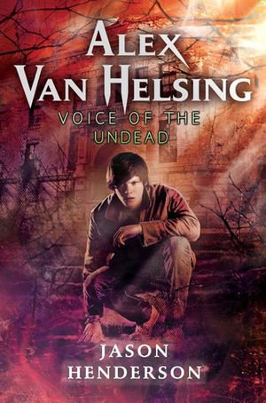 Alex Van Helsing : Voice of the Undead - Jason Henderson