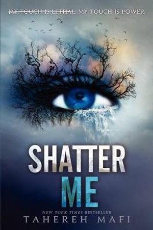Shatter Me : Shatter Me Series : Book 1 - Tahereh Mafi