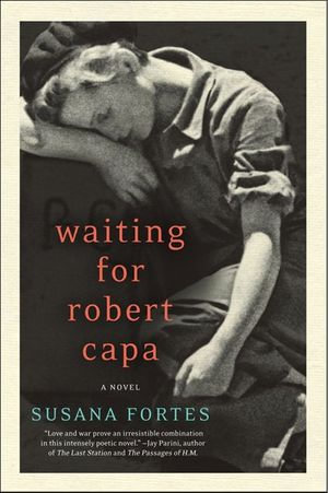 Waiting for Robert Capa : A Novel - Susana Fortes