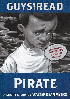 Guys Read: Pirate : A Short Story from Guys Read: Thriller - Walter Dean Myers