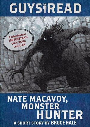 Guys Read : Nate Macavoy, Monster Hunter - Bruce Hale