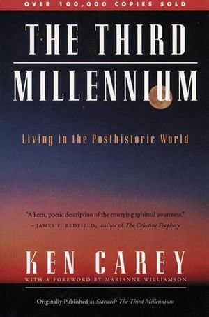 The Third Millennium : Living in a Posthistoric World - Ken Carey