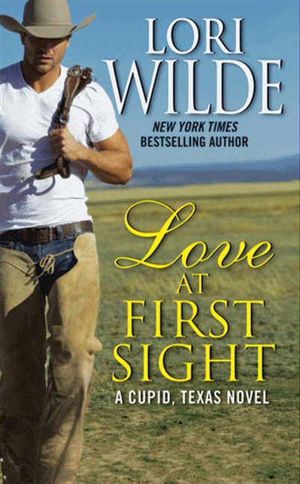 Love at First Sight : A Cupid, Texas Novel - Lori Wilde