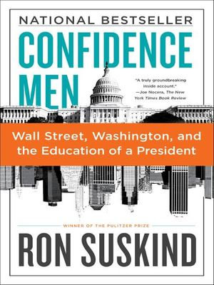 Confidence Men : Wall Street, Washington, and the Education of a President - Ron Suskind