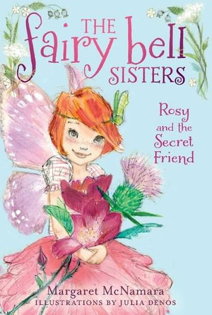 The Fairy Bell Sisters #2 : Rosy and the Secret Friend - Margaret McNamara