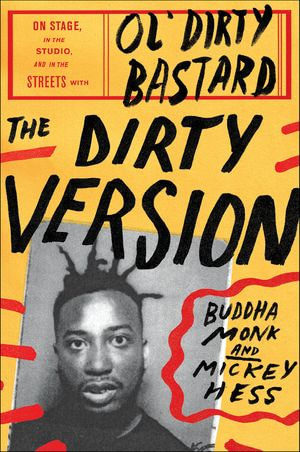 The Dirty Version : On Stage, in the Studio, and in the Streets with Ol' Dirty Bastard - Buddha Monk