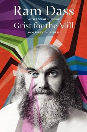 Grist for the Mill : Awakening to Oneness - Ram Dass