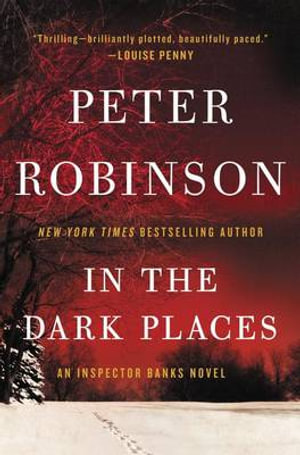 In the Dark Places : An Inspector Banks Novel - Peter Robinson