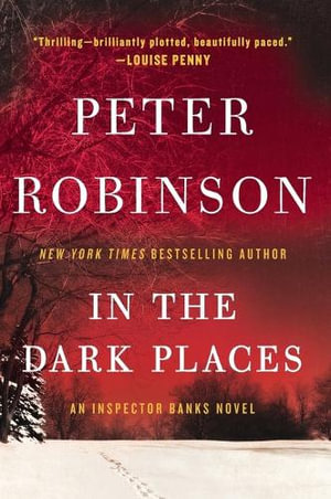 In the Dark Places : Inspector Banks Novels - Peter Robinson