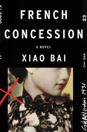 French Concession : A Novel - Xiao Bai