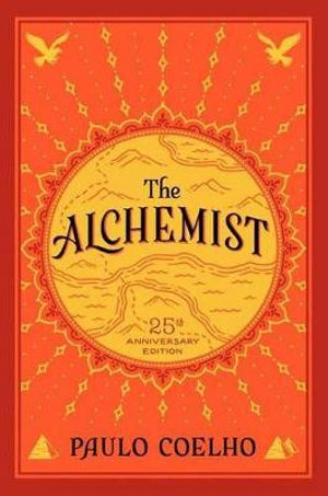 The Alchemist, 25th Anniversary : A Fable about Following Your Dream - Paulo Coelho