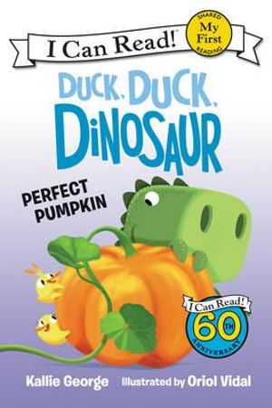 Duck, Duck, Dinosaur : Perfect Pumpkin : My First I Can Read - Kallie George