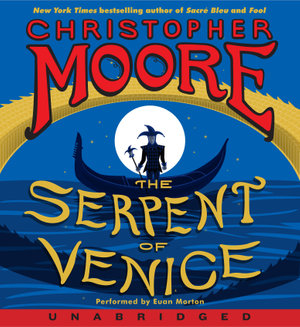 The Serpent of Venice [Unabridged Low Price CD] - Christopher Moore