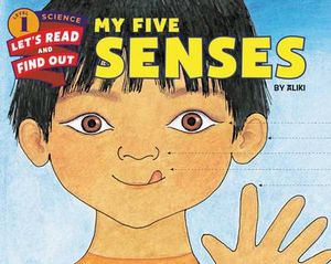 My Five Senses : Let's-Read-and-Find-Out Science. Stage 1 - Aliki