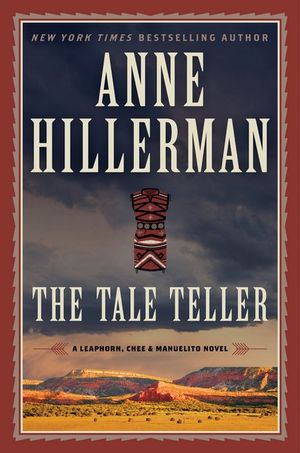 The Tale Teller : A Leaphorn, Chee and Manuelito Novel - Anne Hillerman