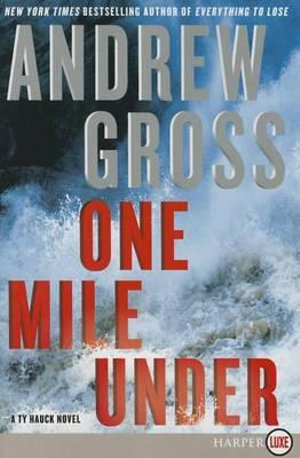 One Mile Under : A Ty Hauck Novel - Andrew Gross