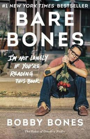 Bare Bones : I'm Not Lonely If You're Reading This Book - Bobby Bones