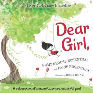 Dear Girl, : A Celebration of Wonderful, Smart, Beautiful You! - Amy Krouse Rosenthal