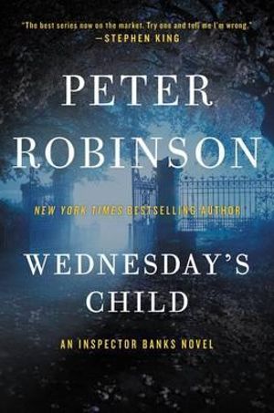 Wednesday's Child : An Inspector Banks Novel - Peter Robinson