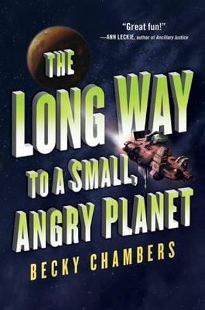 The Long Way to a Small, Angry Planet : Wayfarers - Becky Chambers