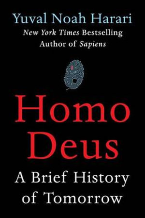 Homo Deus : A Brief History of Tomorrow - Yuval Noah Harari