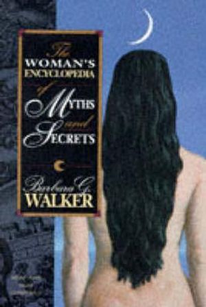 Women's Encyclopedia of Myths and Secrets - Barbara G Walker