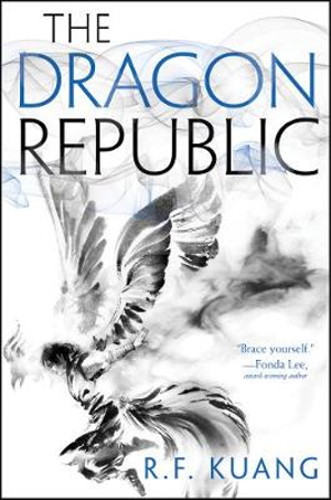 The Dragon Republic : The Poppy War - R. F. Kuang