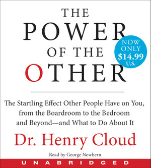 The Power Of The Other Unabridged Low Price CD : The Startling Effect Other People Have on You, from the Boardroom to the Bedroom and Beyond-And What to Do about It - Henry Cloud