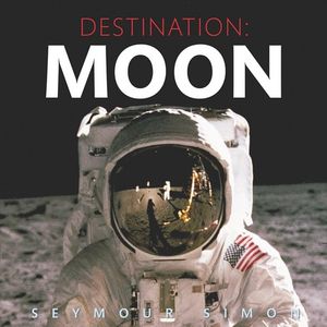 Destination: Moon - Seymour Simon