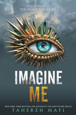 Imagine Me : Shatter Me - Tahereh Mafi