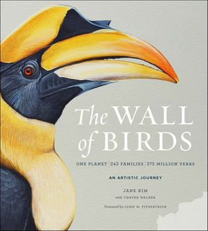 The Wall of Birds : One Planet, 243 Families, 375 Million Years - Jane Kim