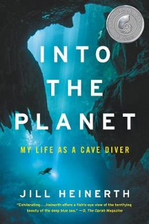 Into the Planet : My Life as a Cave Diver - Jill Heinerth