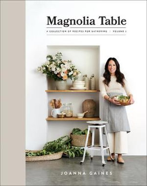 Magnolia Table: Volume 2 : A Collection of Recipes for Gathering - Joanna Gaines