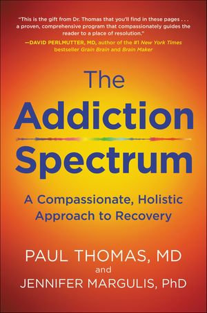 The Addiction Spectrum : A Compassionate, Holistic Approach to Recovery - Paul Thomas