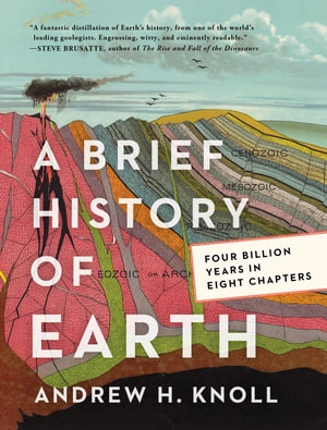 A Brief History of Earth : Four Billion Years in Eight Chapters - Andrew H. Knoll