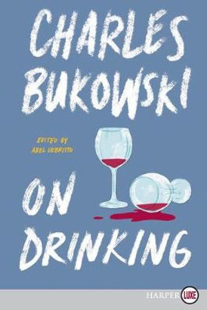 On Drinking - Charles Bukowski