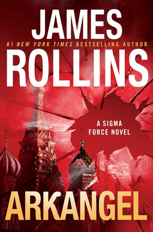 Arkangel : A Sigma Force Novel - James Rollins