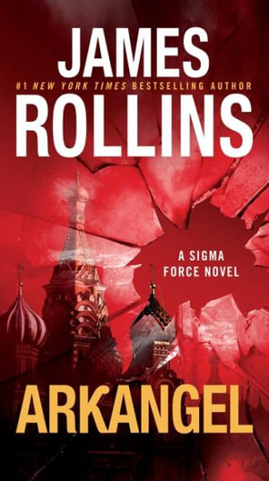 Arkangel : A Sigma Force Novel - James Rollins