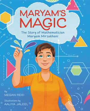 Maryam's Magic : The Story of Mathematician Maryam Mirzakhani - Megan Reid