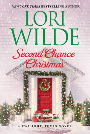 Second Chance Christmas : A Twilight, Texas Novel: Book 12 - Lori Wilde