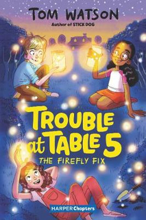 Trouble At Table 5: The Firefly Fix : HarperChapters - Tom Watson