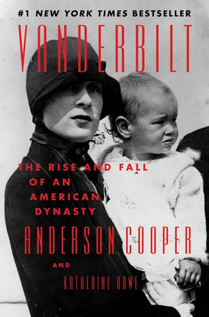 Vanderbilt : The Rise and Fall of an American Dynasty - Anderson Cooper