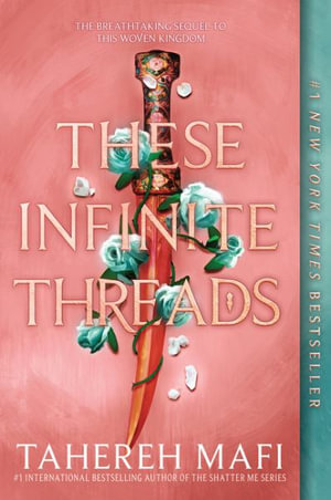 These Infinite Threads : This Woven Kingdom - Tahereh Mafi