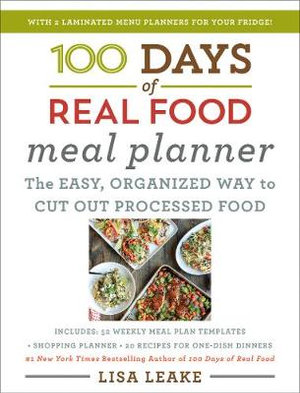 100 Days Of Real Food Meal Planner - Lisa Leake