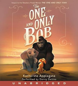 The One and Only Bob (The One and Only Ivan) : Unabridged - Katherine Applegate