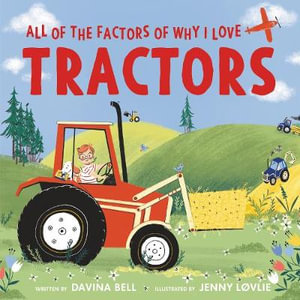 All of the Factors of Why I Love Tractors - Davina Bell