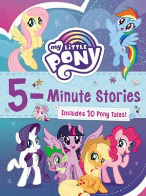 My Little Pony: 5-Minute Stories : Includes 10 Pony Tales! - Hasbro