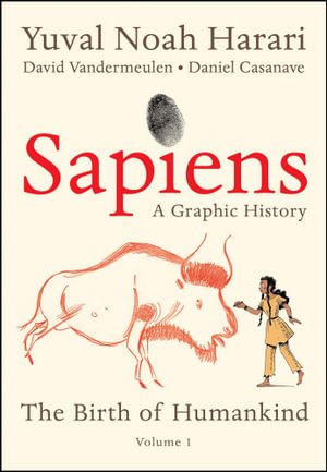 Sapiens: A Graphic History : The Birth of Humankind (Vol. 1) - Yuval Noah Harari