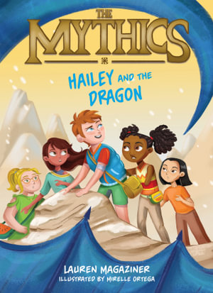 The Mythics #2 : Hailey and the Dragon - Lauren Magaziner