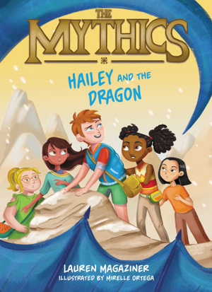 Hailey And The Dragon : The Mythics #2 - Lauren Magaziner